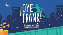 ¡Oye Frank! Sonata Latina Tribute Orchestra - Theme from New York, New York (Cover Audio)