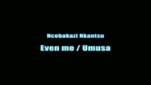 Even Me / Kungomusa