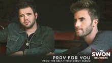 The Swon Brothers - Pray for You (Audio)