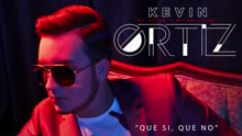 Kevin Ortiz - Que Sí, Que No (Cover Audio)