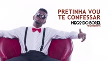 Nego do Borel - Pretinha Vou Te Confessar (Áudio Oficial)