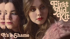 First Aid Kit - It's A Shame