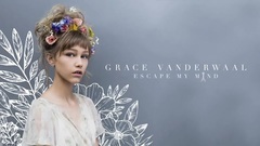 Grace VanderWaal - Escape My Mind