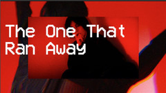 The One That Ran Away