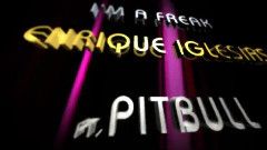 Enrique Iglesias,Pitbull - I'm A Freak