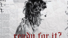 泰勒·斯威夫特 - Taylor Swift - ...Ready For It？