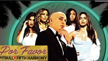 Pitbull,Fifth harmony - Pitbull & Fifth Harmony - POR FAVOR 歌词版