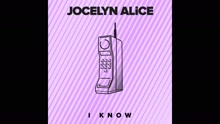 Jocelyn Alice - I Know (Audio)