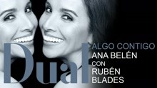 Ana Belén feat. Rubén Blades - Algo Contigo (Audio)
