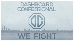 Dashboard Confessional - We Fight