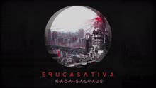 Eruca Sativa - Nada Salvaje (Pseudo Video)