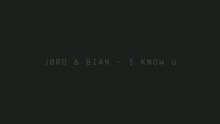 JØRD,BIAN - I Know U (Lyric Video)
