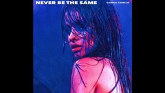 Camila Cabello - Never Be the Same