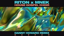 Riton,MNEK,The House Gospel Choir - Deeper (Danny Howard Remix [Audio])