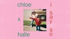 Chloe x Halle - I Say So