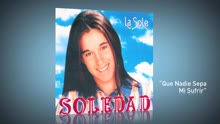 Soledad - Que Nadie Sepa Mi Sufrir (Pseudo Video)