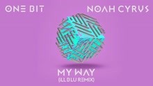 One Bit,诺雅·赛勒斯 - My Way (iLL BLU Remix) (Audio)