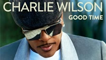 Charlie Wilson,查理威爾森 - Good Time (Audio)