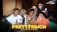 PRETTYMUCH - Would You Mind (Audio)