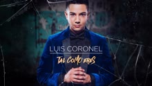 Luis Coronel - Tal Como Eres (Audio)