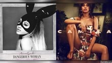 Ariana Grande,Camila Cabello - 当A妹新曲遇上卡妹solo