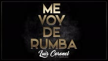 Luis Coronel - Me Voy de Rumba (Audio)