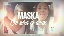 Maska - On sera à deux (Clip officiel)