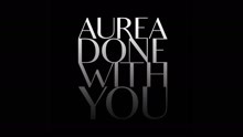 Aurea,奧莉亞 - Done With You