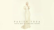 Pasión Vega - Hasta Que la Vida Nos Separe (Audio Oficial)