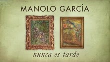 Manolo Garcia - Nunca es tarde (lyric Video)