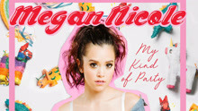 Megan Nicole - My Kind Of Party