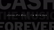 I'm With Her - Chinky Pin Hill (Johnny Cash: Forever Words)