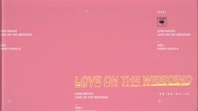Love on the Weekend (Pseudo Video)