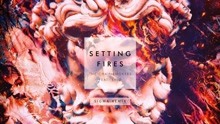 The Chainsmokers - Setting Fires Remix 试听版