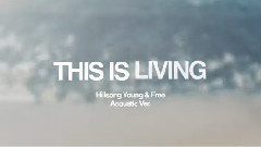 Hillsong Young & Free - This Is Living (Acoustic)