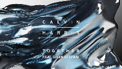 Calvin Harris,Gwen Stefani - Together
