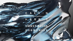 Ummet Ozcan,Calvin Harris - Overdrive
