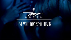 Tokio Hotel - Love Who Loves You Back