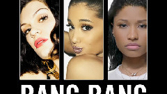 Nicki Minaj,Ariana Grande,Jessie J - Bang Bang