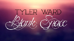 Tyler Ward - Blank Space
