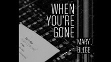 Mary J. Blige - When You're Gone 试听版