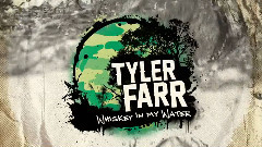 Tyler Farr - Whiskey In My Water
