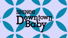 SHINee - Downtown Baby