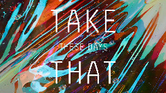 Take That - These Days